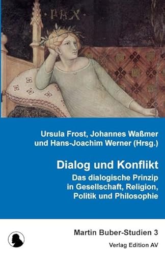 Dialog und Konflikt: Das dialogische Prinzip in Philosophie, Religion und Gesellschaft (Martin Buber-Studien)