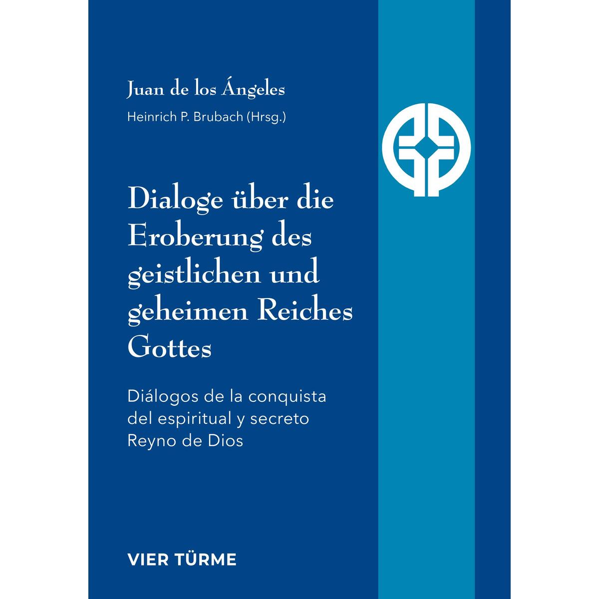 Dialoge über die Eroberung des geistlichen und geheimen Reiches Gottes von Vier Tuerme GmbH
