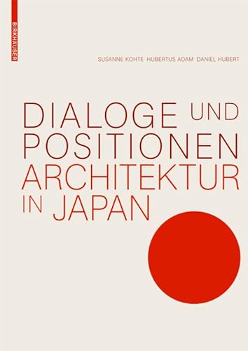 Dialoge und Positionen: Architektur in Japan