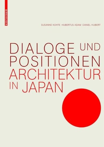 Dialoge und Positionen: Architektur in Japan von Birkhauser