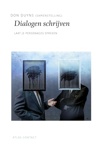Dialogen schrijven: laat je personages spreken (De schrijfbibliotheek) von Atlas Contact