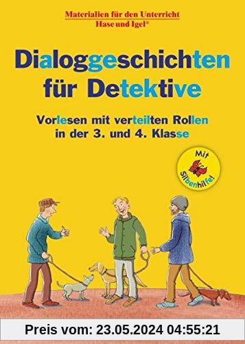 Dialoggeschichten für Detektive / Silbenhilfe: Vorlesen mit verteilten Rollen in der 3. und 4. Klasse (Lesen lernen mit der Silbenhilfe)