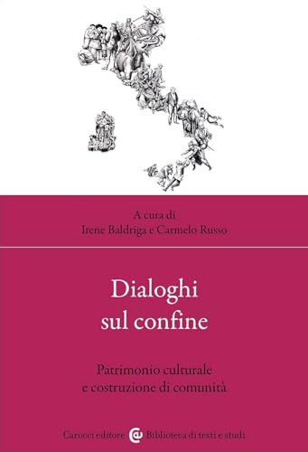 Dialoghi sul confine. Patrimonio culturale e costruzione di comunità (Biblioteca di testi e studi) von Carocci