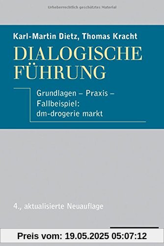 Dialogische Führung: Grundlagen - Praxis - Fallbeispiel: dm-drogerie markt