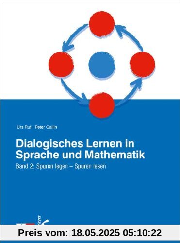 Dialogisches Lernen in Sprache und Mathematik, 2 Bde., Bd.2, Spuren legen, Spuren lesen: Spuren legen - Spuren lesen. Unterricht mit Kernideen und Reisetagebüchern Dialogisches Lernen in Sprache und Mathematik, 2 Bde., Bd.2, Spuren legen, Spuren lesen: Spuren legen - Spuren lesen. Unterricht mit Kernideen und Reisetagebüchern