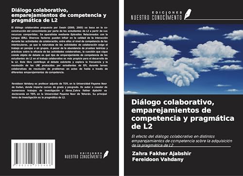 Diálogo colaborativo, emparejamientos de competencia y pragmática de L2: El efecto del diálogo colaborativo en distintos emparejamientos de competencia sobre la adquisición de la pragmática de L2 von Ediciones Nuestro Conocimiento