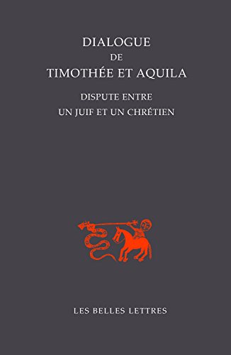 Dialogue de Timothee Et Aquila: Dispute Entre Un Juif Et Un Chretien (Bibliotheque de l'Orient Chretien, Band 3) von Les Belles Lettres