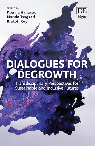 Dialogues for Degrowth: Transdisciplinary Perspectives for Sustainable and Inclusive Futures von Edward Elgar Publishing Ltd