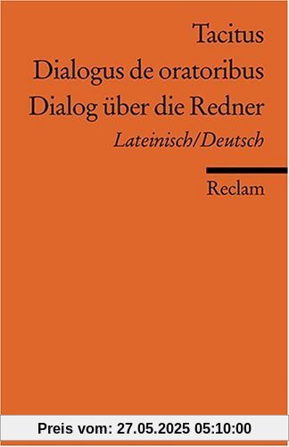 Dialogus de oratoribus /Dialog über die Redner: Lat. /Dt: Lateinisch/Deutsch