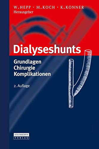 Dialyseshunts: Grundlagen - Chirurgie - Komplikationen von Springer