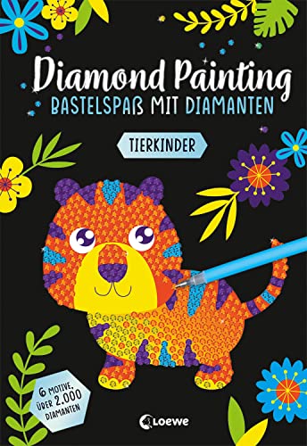 Diamond Painting - Bastelspaß mit Diamanten - Tierkinder: Crystal Art mit 6 Motiven und über 2.000 Diamanten - Gestalte Bilder nach dem Malen-Nach-Zahlen-Prinzip - Ab 8 Jahren Diamond Painting - Bastelspaß mit Diamanten - Tierkinder: Crystal Art mit 6 Motiven und über 2.000 Diamanten - Gestalte Bilder nach dem Malen-Nach-Zahlen-Prinzip - Ab 8 Jahren