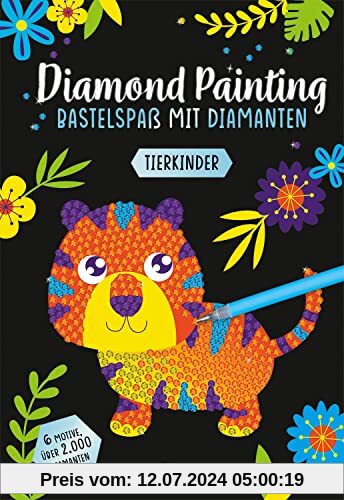 Diamond Painting - Bastelspaß mit Diamanten - Tierkinder: 6 Motive - über 2.000 Diamanten - Gestalte Bilder mit dem enthaltenen Applikator-Stift nach ... - Für Kinder ab 8 Jahren