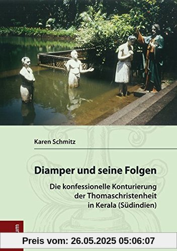 Diamper und seine Folgen: Die konfessionelle Konturierung der Thomaschristenheit in Kerala (Südindien)