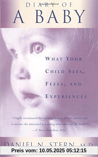Diary Of A Baby: What Your Child Sees, Feels, And Experiences