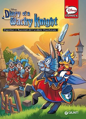 Diary of a Wacky Knight. Paperino e i racconti del Cavaliere Mascherato (Disney Comic Collection)
