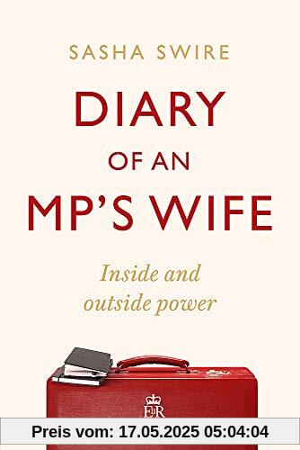 Diary of an MP's Wife: Inside and Outside Power: 'riotously candid' Sunday Times