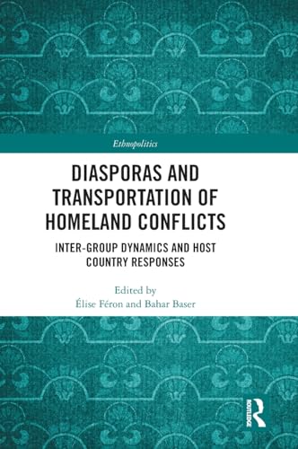 Diasporas and Transportation of Homeland Conflicts: Inter-group Dynamics and Host Country Responses (Ethnopolitics) von Routledge