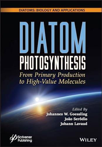 Diatom Photosynthesis: From Primary Production to High-Value Molecules (Diatoms: Biology and Applications) von Wiley-Scrivener