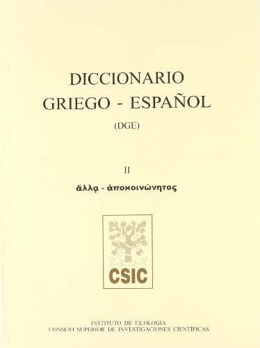 Diccionario griego-español (DGE). Tomo II (Alla-Apokoinonetos) von Consejo Superior de Investigaciones Cientificas