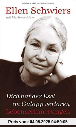 Dich hat der Esel im Galopp verloren: Lebenserinnerungen Dich hat der Esel im Galopp verloren: Lebenserinnerungen