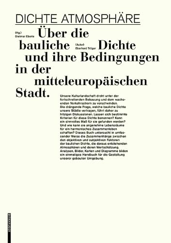 Dichte Atmosphäre: Über die bauliche Dichte und ihre Bedingungen in der mitteleuropäischen Stadt von Birkhauser