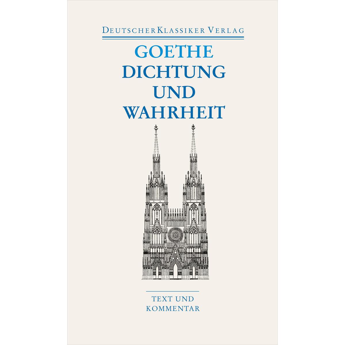 Dichtung und Wahrheit von Deutscher Klassikerverlag