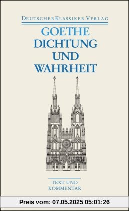 Dichtung und Wahrheit: Text und Kommentar (Deutscher Klassiker Verlag im Taschenbuch)