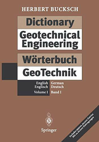 Dictionary Geotechnical Engineering / Wörterbuch GeoTechnik: Volume I: English · German / Band... Dictionary Geotechnical Engineering / Wörterbuch GeoTechnik: Volume I: English · German / Band...