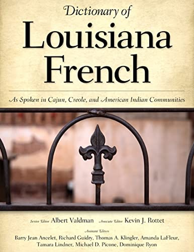 Dictionary of Louisiana French: As Spoken in Cajun, Creole, and American Indian Communities Dictionary of Louisiana French: As Spoken in Cajun, Creole, and American Indian Communities