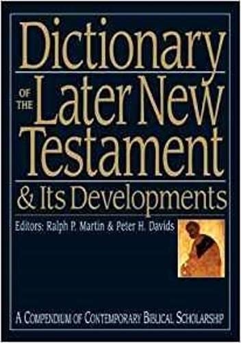Dictionary of the Later New Testament and Its Developments (Compendium of Contemporary Biblical Scholarship)