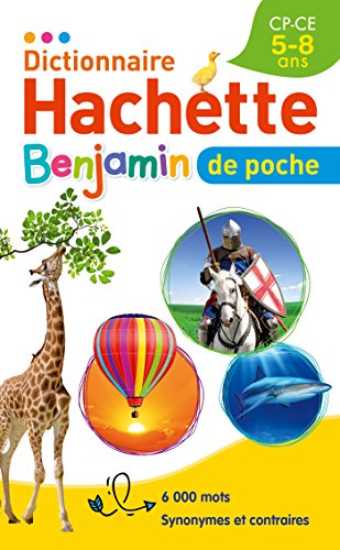 Dictionnaire Hachette Benjamin Poche: CP-CE, 5-8 ans
