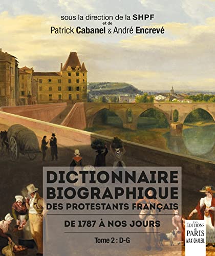 Dictionnaire biographique des protestants français de 1787 à nos jours.: Tome 2 : D-G von Paris