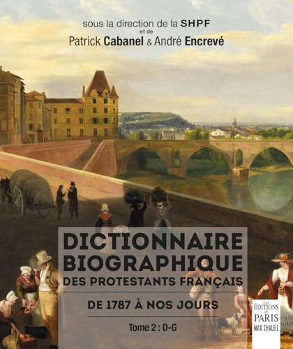 Dictionnaire biographique des protestants français de 1787 à nos jours.: Tome 2 : D-G