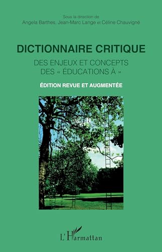 Dictionnaire critique des enjeux et concepts des « éducations à »: Édition revue et augmentée von Editions L'Harmattan