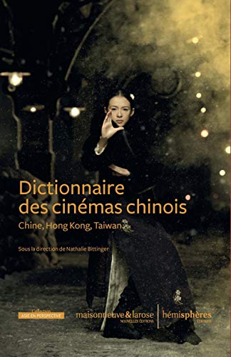 Dictionnaire des cinemas chinois - chine, hong kong, taiwan