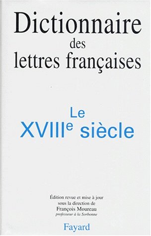 Dictionnaire des lettres françaises: Le XVIIIe siècle von FAYARD