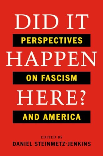 Did It Happen Here?: Perspectives on Fascism and America