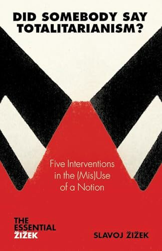 Did Somebody Say Totalitarianism?: 5 Interventions in the (Mis)Use of a Notion: Five Intervent...