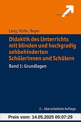 Didaktik des Unterrichts mit blinden und hochgradig sehbehinderten Schülerinnen und Schülern: Band 1: Grundlagen
