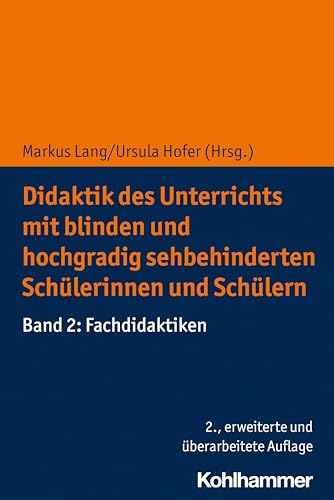Didaktik des Unterrichts mit blinden und hochgradig sehbehinderten Schülerinnen und Schülern: Band 2: Fachdidaktiken von Kohlhammer W.