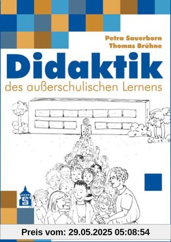 Didaktik des außerschulischen Lernens Didaktik des außerschulischen Lernens