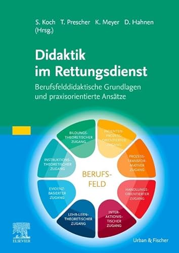 Didaktik im Rettungsdienst: Berufsfelddidaktische Grundlagen und praxisorientierte Ansätze von Urban & Fischer Verlag/Elsevier GmbH
