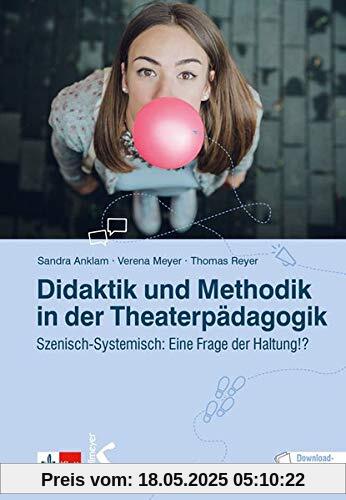Didaktik und Methodik in der Theaterpädagogik: Szenisch-Systemisch: Eine Frage der Haltung!? Didaktik und Methodik in der Theaterpädagogik: Szenisch-Systemisch: Eine Frage der Haltung!?