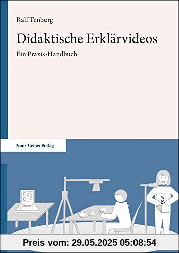 Didaktische Erklärvideos: Ein Praxis-Handbuch