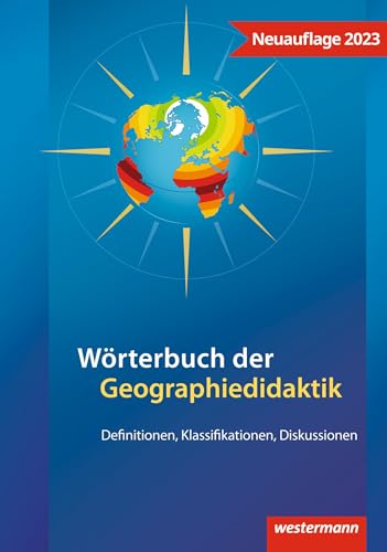 Wörterbuch der Geographiedidaktik: Definitionen, Klassifikationen, Diskussionen (Didaktische Impulse) Wörterbuch der Geographiedidaktik: Definitionen, Klassifikationen, Diskussionen (Didaktische Impulse)
