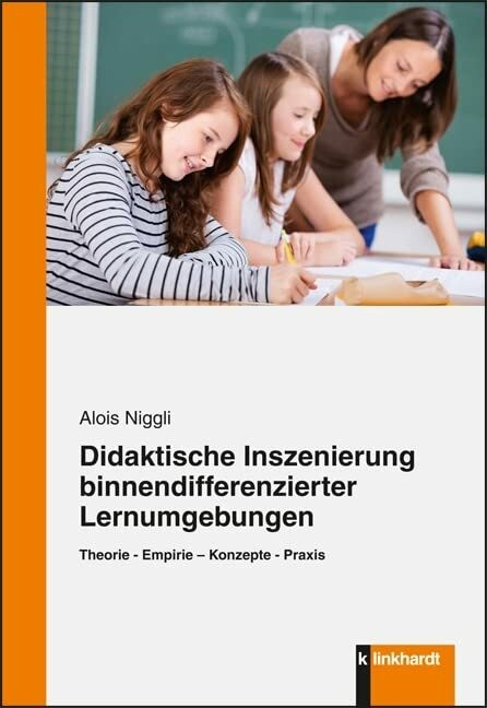 Didaktische Inszenierung binnendifferenzierter Lernumgebungen: Theorie - Empirie - Konzepte - ...