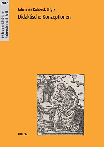 Didaktische Konzeptionen (Jahrbuch für Didaktik der Philosophie und Ethik) von w.e.b. Universittsverlag