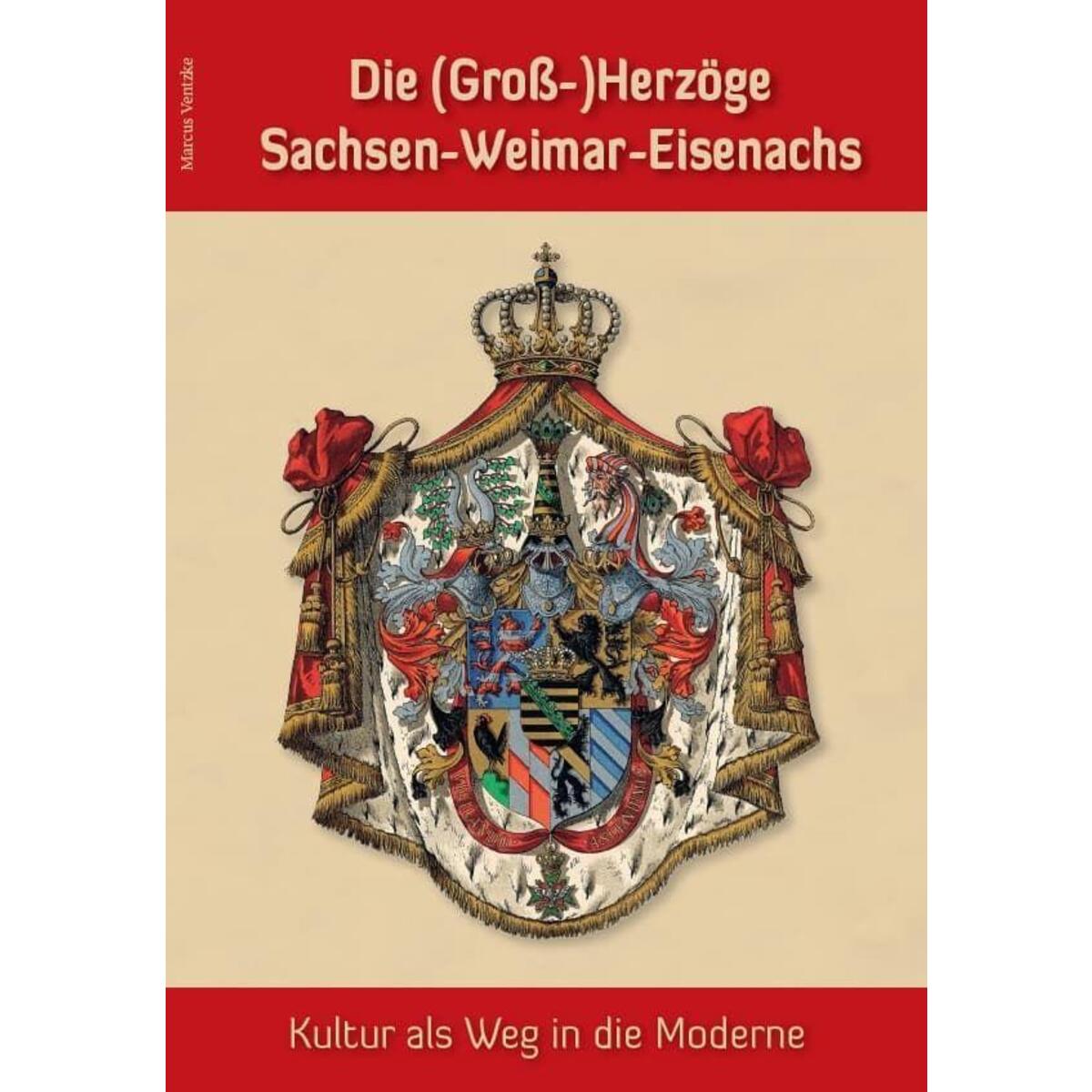 Die (Groß-)Herzöge Sachsen-Weimar-Eisenachs - Kultur als Weg in die Moderne von Fink Kunstverlag Josef
