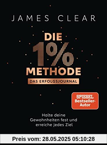 Die 1%-Methode – Das Erfolgsjournal: Halte deine Gewohnheiten fest und erreiche jedes Ziel - Das Original