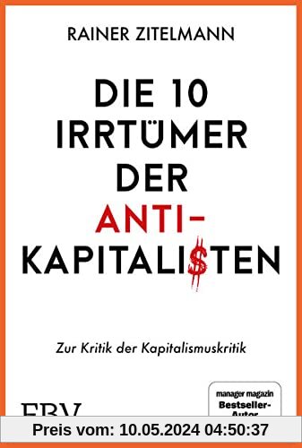 Die 10 Irrtümer der Antikapitalisten: Zur Kritik der Kapitalismuskritik